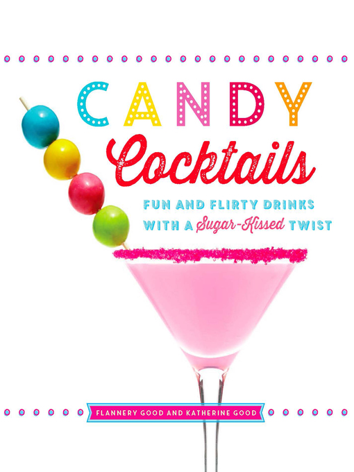 Title details for Candy Cocktails by Katherine Good - Available